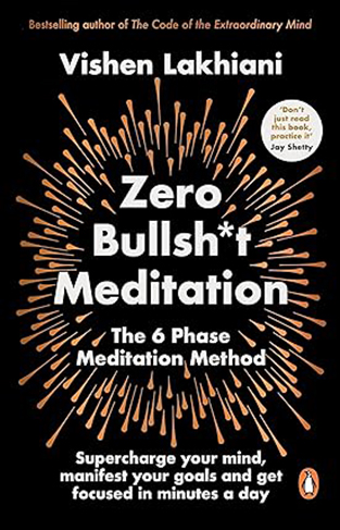 Zero Bullsh*t Meditation: The 6 Phase Meditation Method